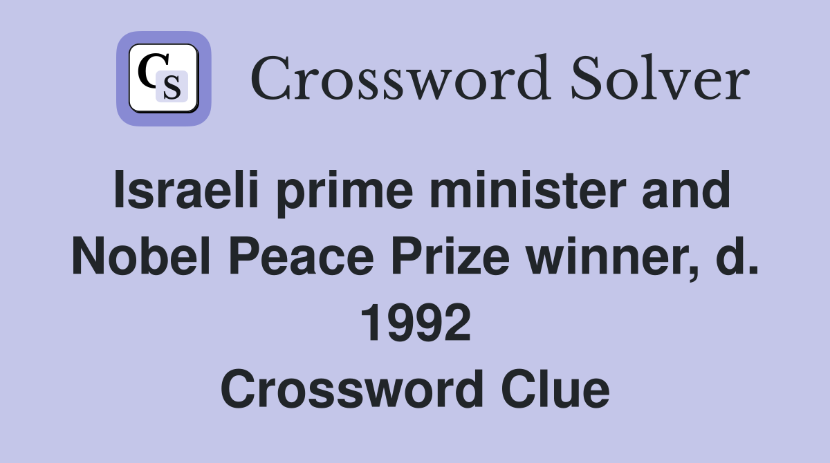 Israeli prime minister and Nobel Peace Prize winner, d. 1992 Crossword Clue