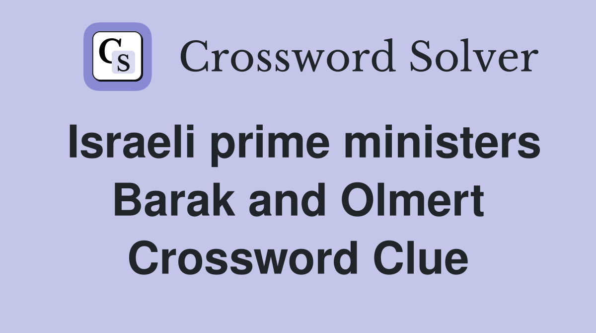 Israeli prime ministers Barak and Olmert Crossword Clue
