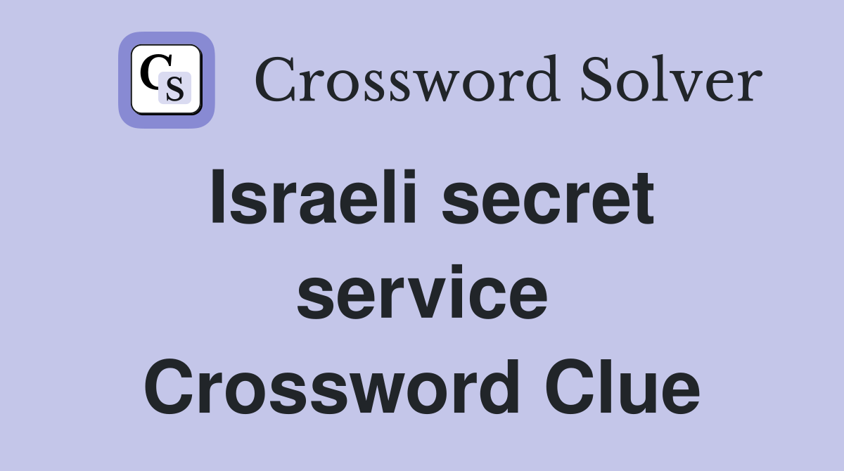 Israeli secret service Crossword Clue