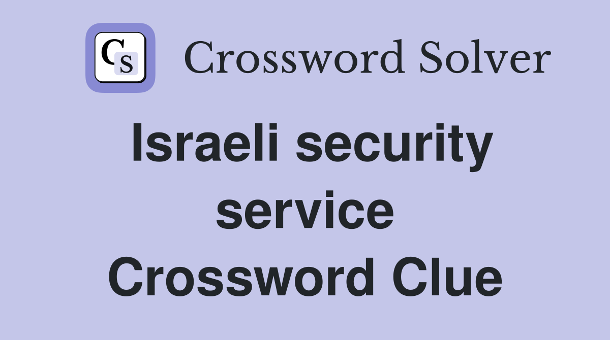 Israeli security service Crossword Clue