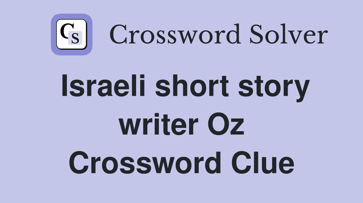 Israeli short story writer Oz Crossword Clue