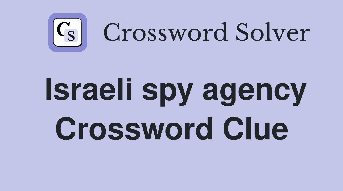 Israeli spy agency Crossword Clue
