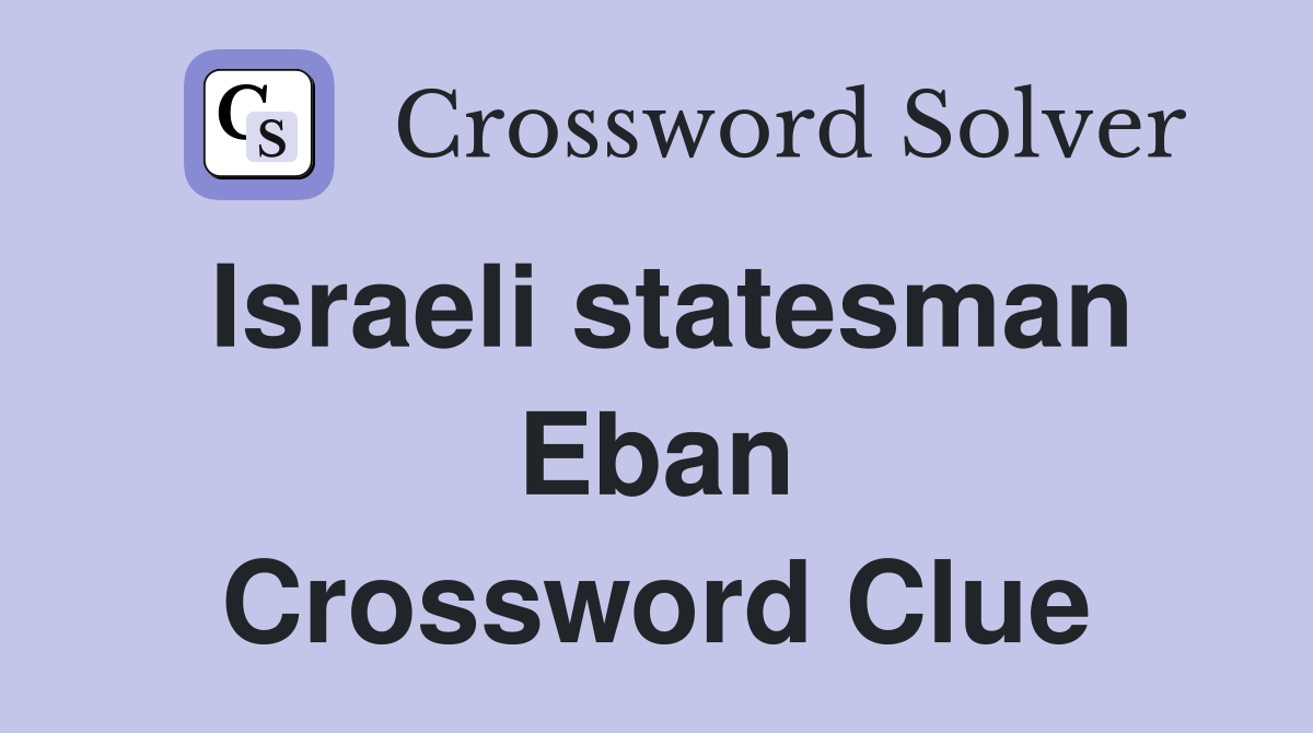 Israeli statesman Eban Crossword Clue