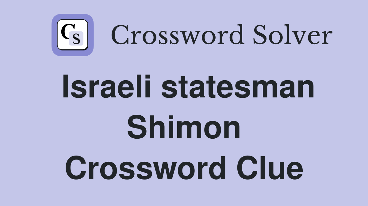 Israeli statesman Shimon Crossword Clue