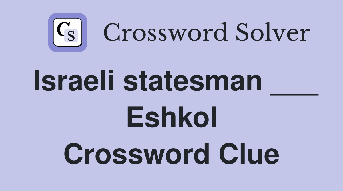 Israeli statesman ___ Eshkol Crossword Clue