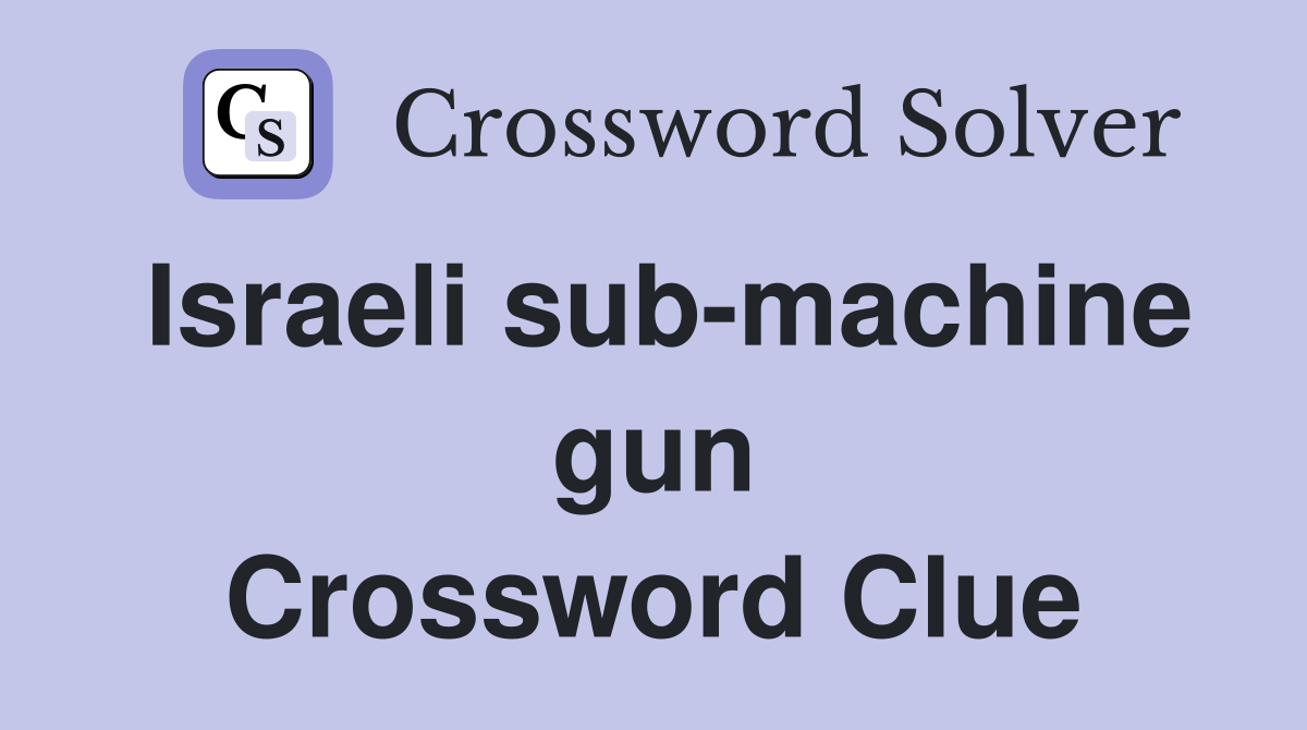 Israeli sub-machine gun Crossword Clue