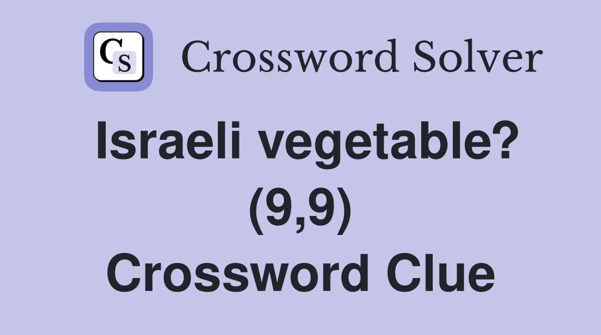 Israeli vegetable? (9,9) Crossword Clue