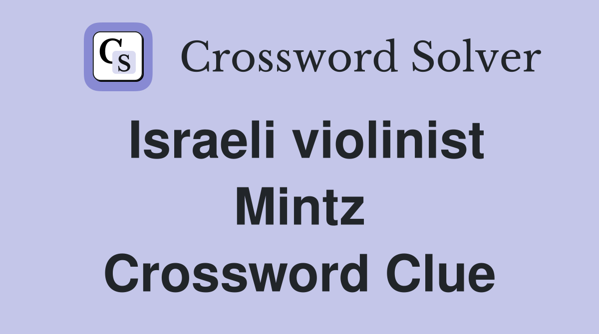 Israeli violinist Mintz Crossword Clue