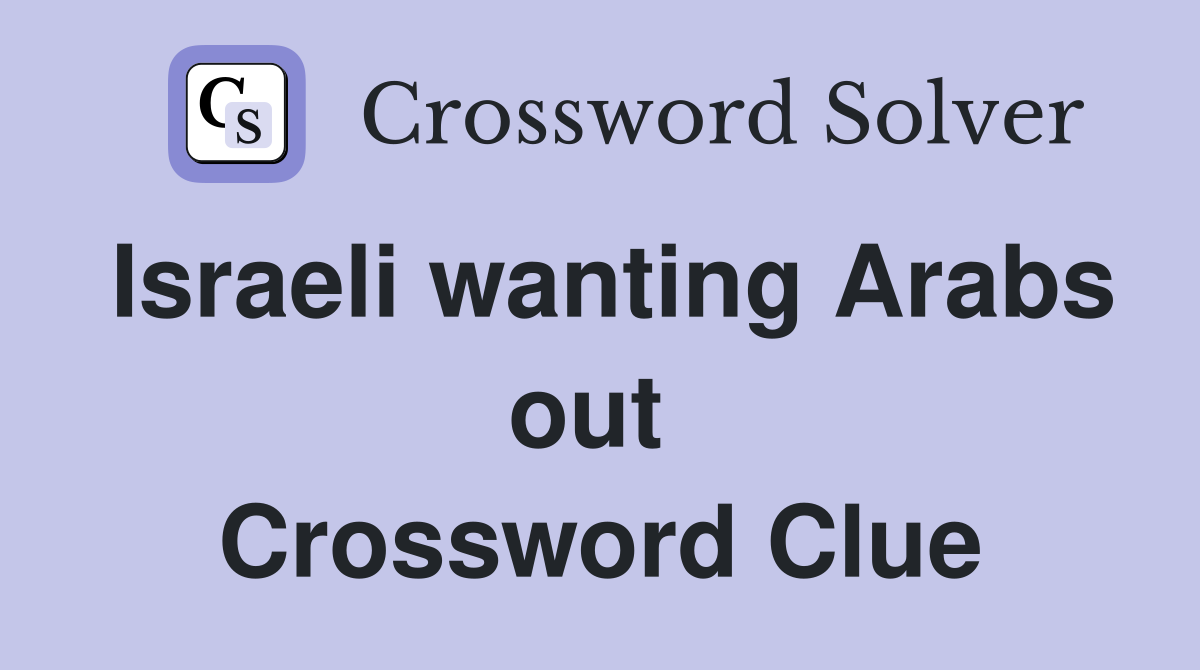 Israeli wanting Arabs out  Crossword Clue