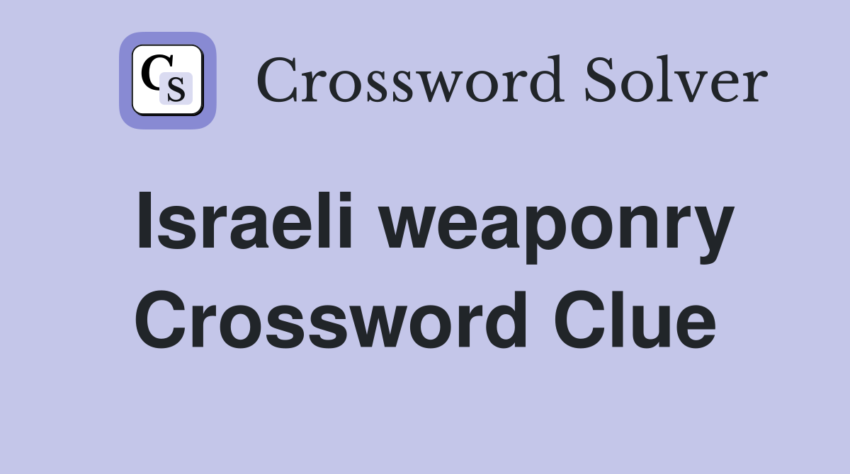 Israeli weaponry Crossword Clue