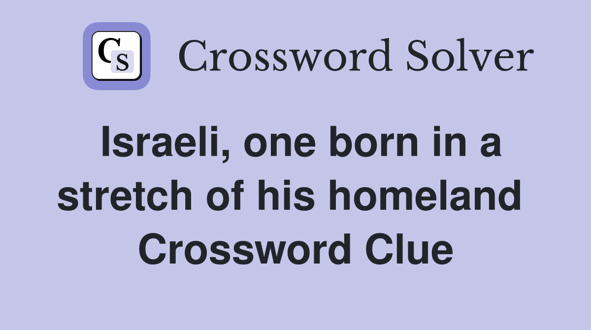 Israeli, one born in a stretch of his homeland  Crossword Clue