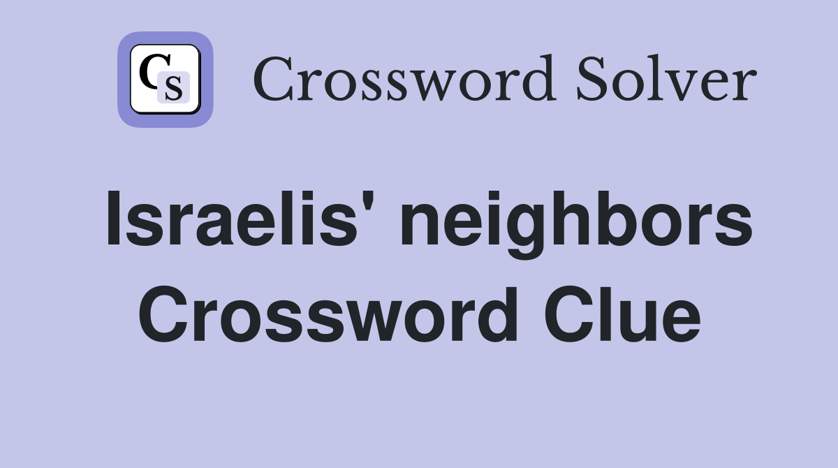 Israelis' neighbors Crossword Clue