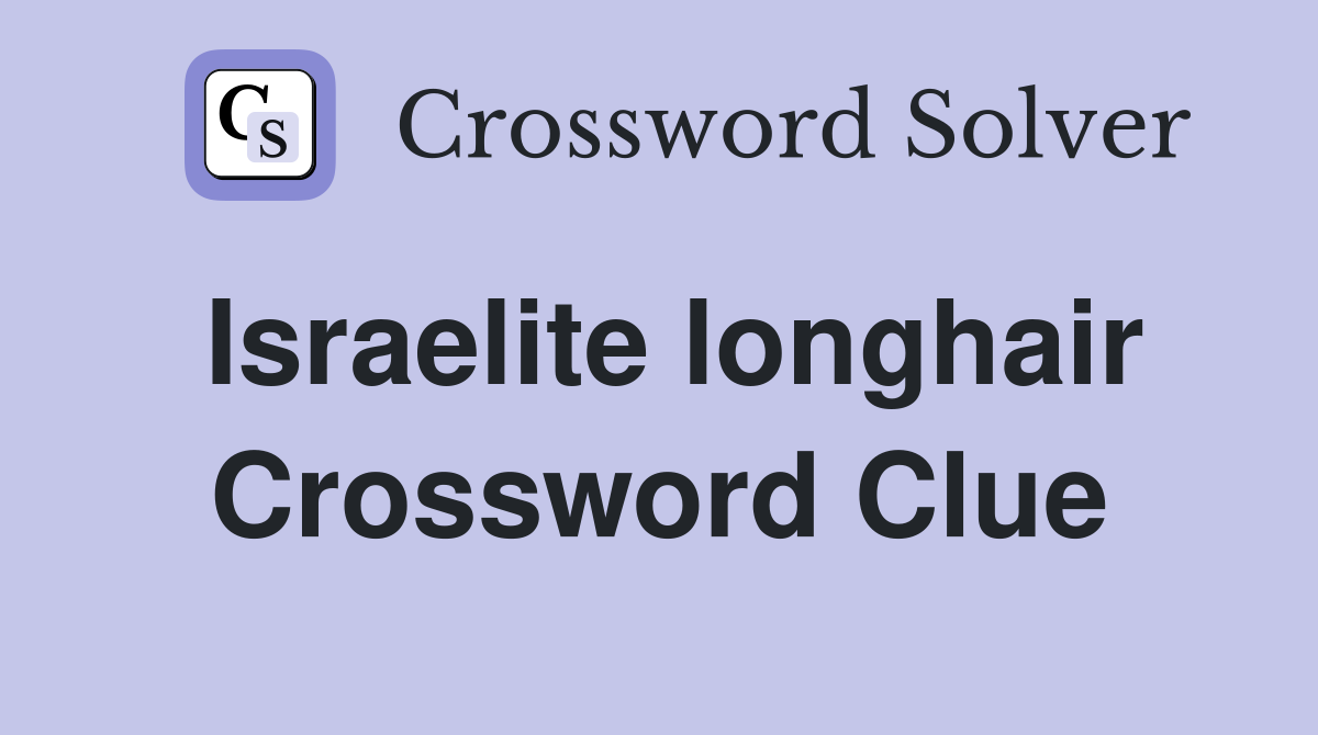 Israelite longhair Crossword Clue