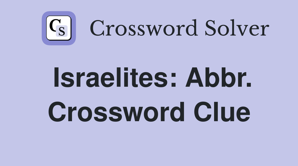 Israelites: Abbr. Crossword Clue