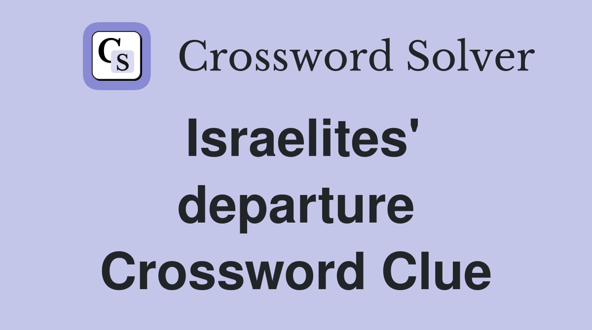 Israelites' departure Crossword Clue