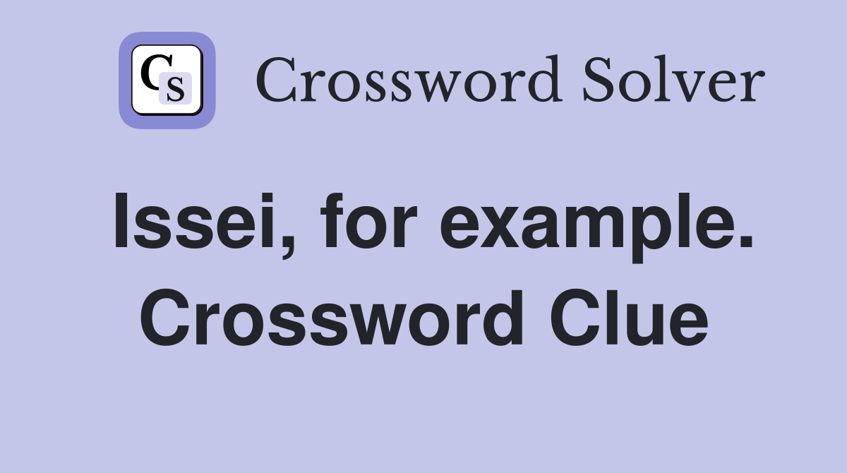 Issei, for example. Crossword Clue