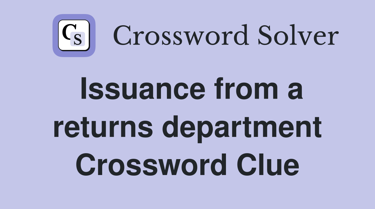 Issuance from a returns department Crossword Clue