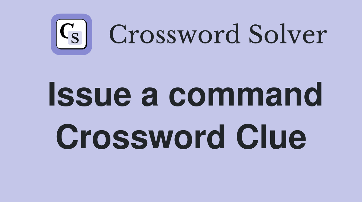 Issue a command Crossword Clue