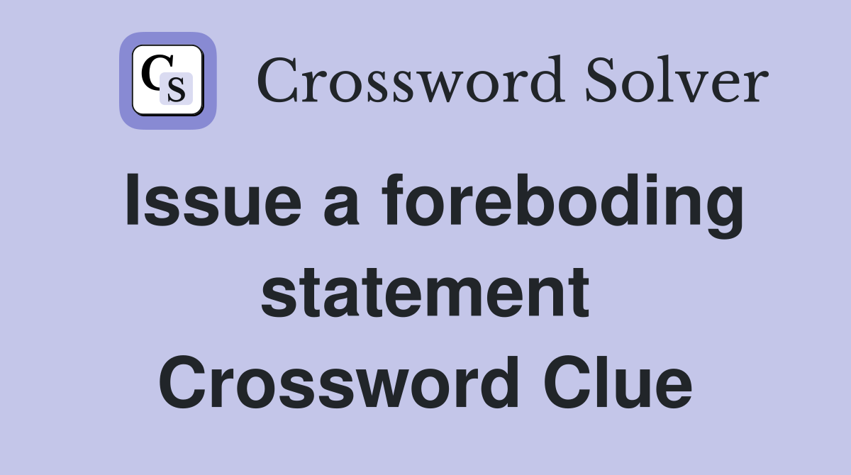 Issue a foreboding statement Crossword Clue