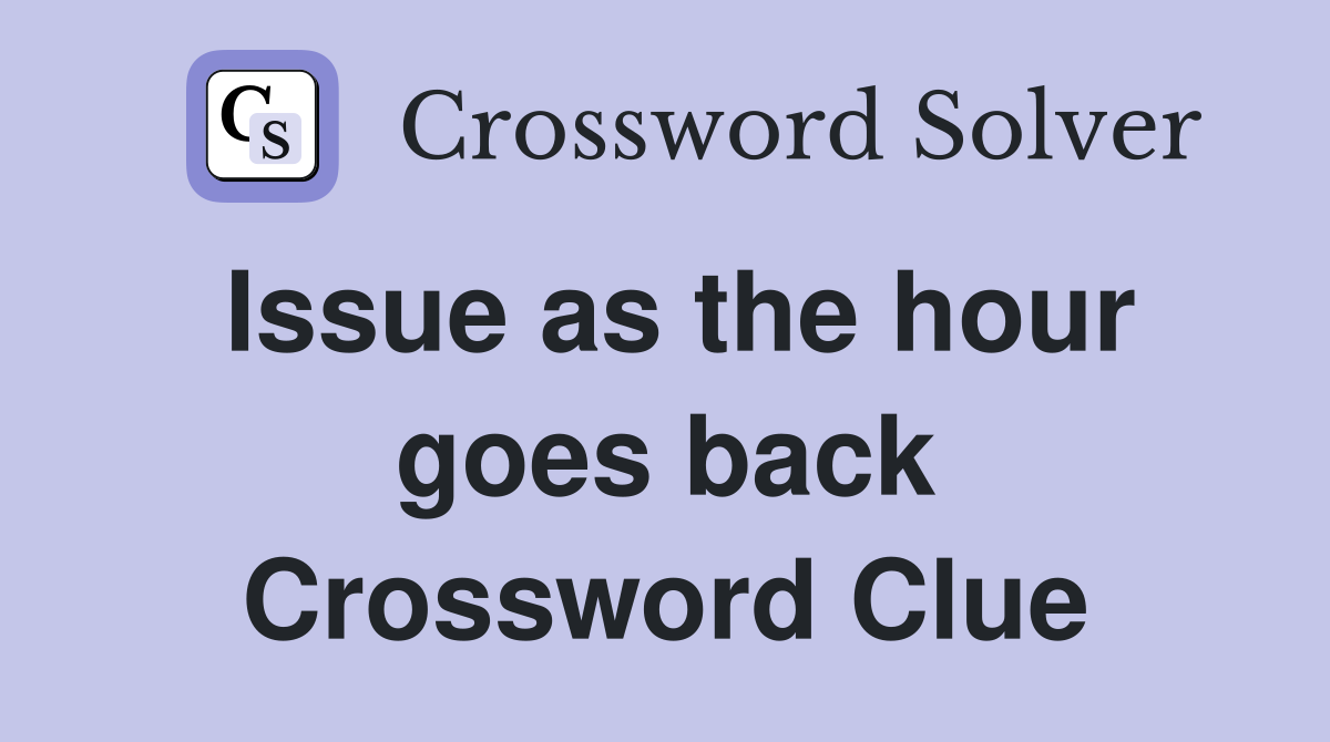 Issue as the hour goes back Crossword Clue