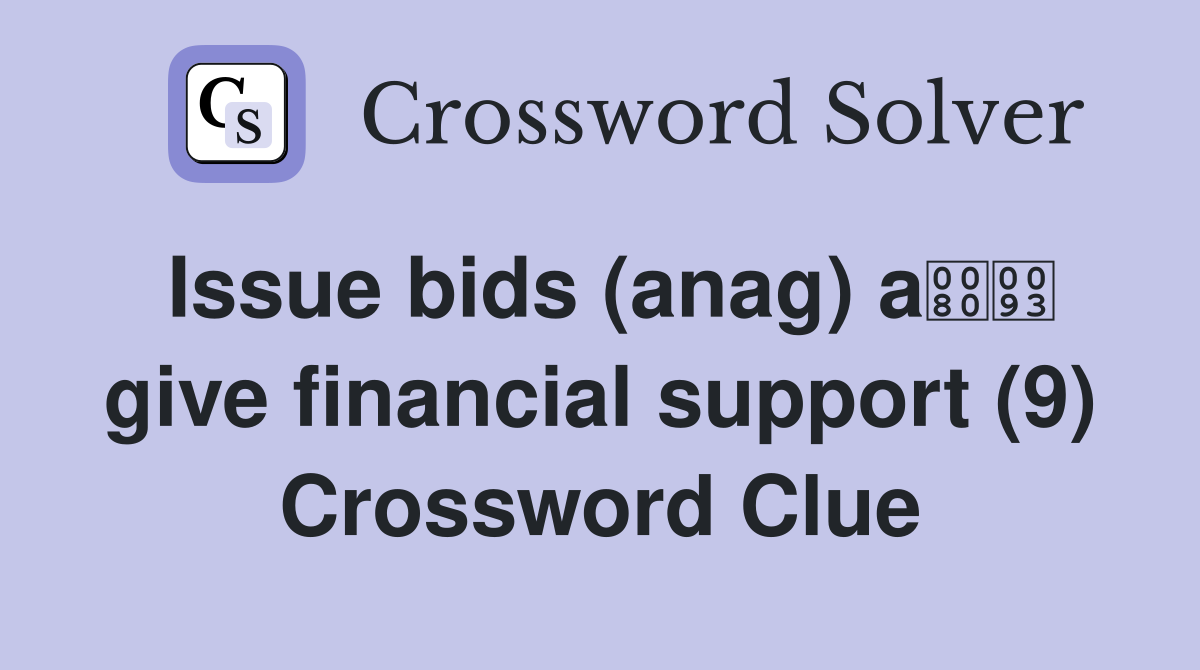 Issue bids (anag) a give financial support (9) Crossword Clue