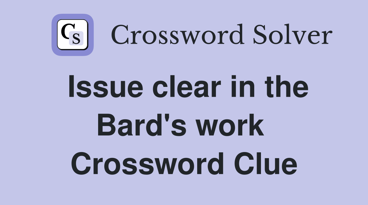 Issue clear in the Bard's work  Crossword Clue