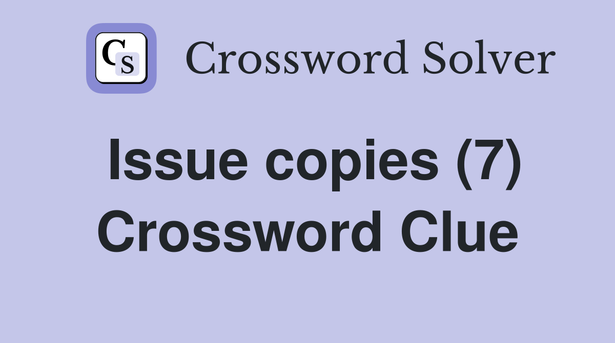 Issue copies (7) Crossword Clue