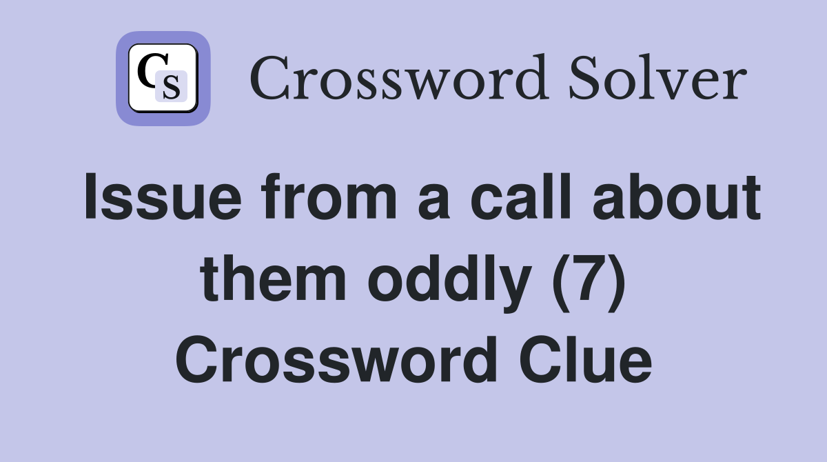 Issue from a call about them oddly (7) Crossword Clue