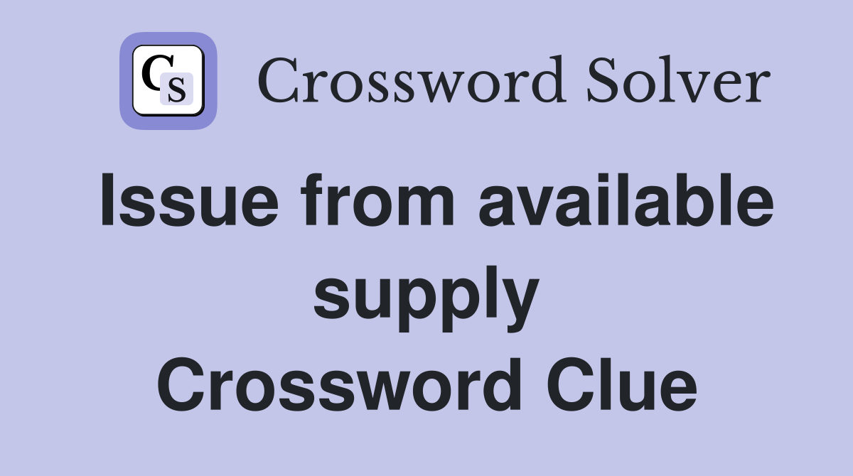 Issue from available supply Crossword Clue