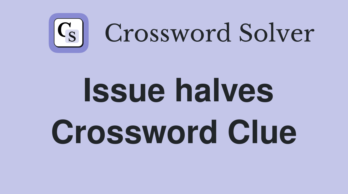 Issue halves Crossword Clue