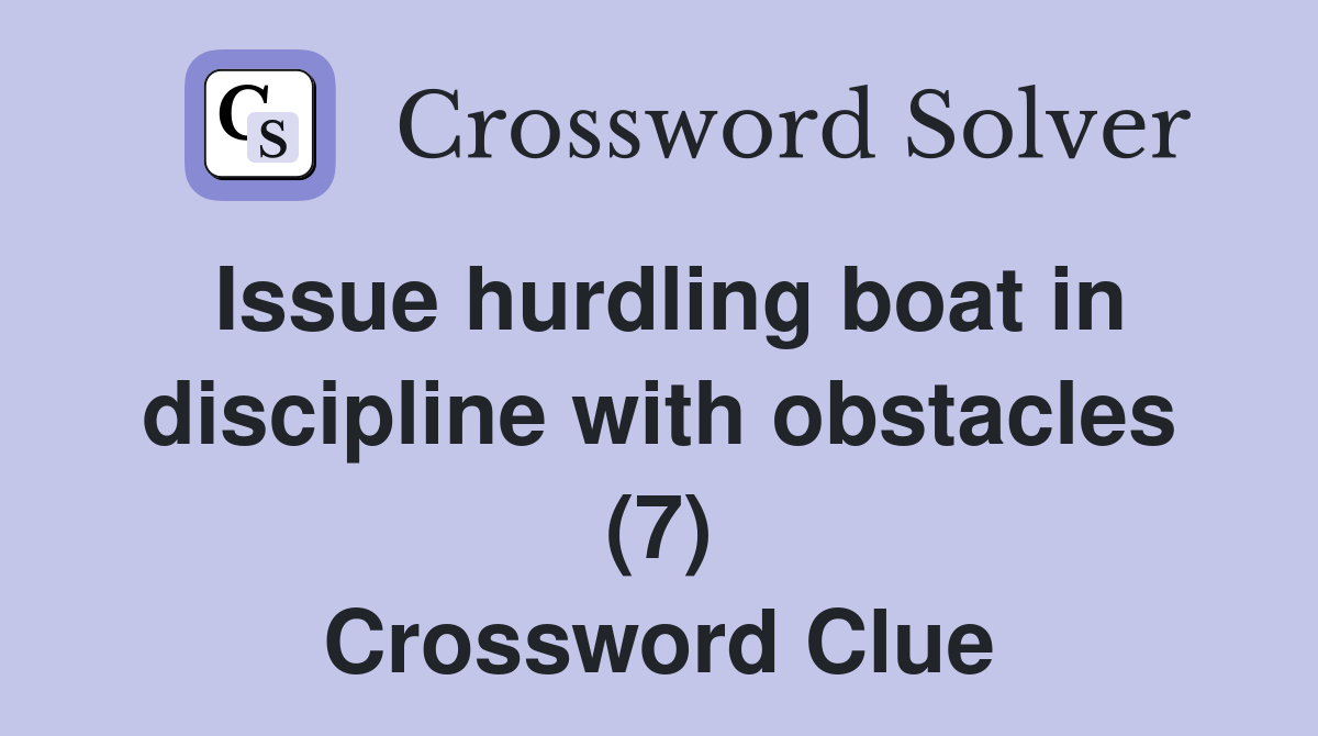 Issue hurdling boat in discipline with obstacles (7) Crossword Clue