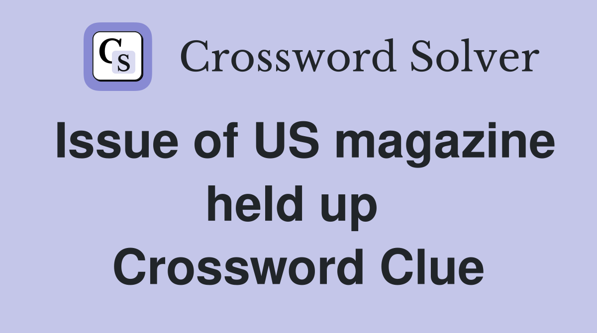 Issue of US magazine held up  Crossword Clue