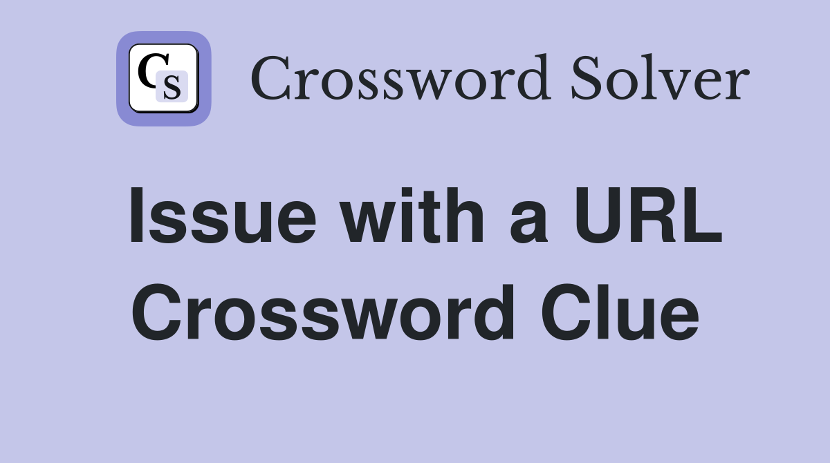 Issue with a URL Crossword Clue