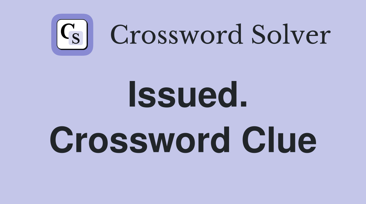 Issued. Crossword Clue