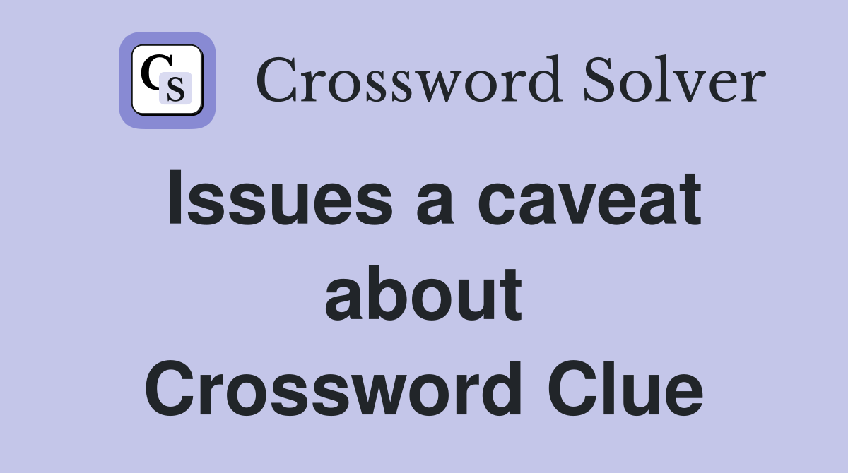 Issues a caveat about Crossword Clue