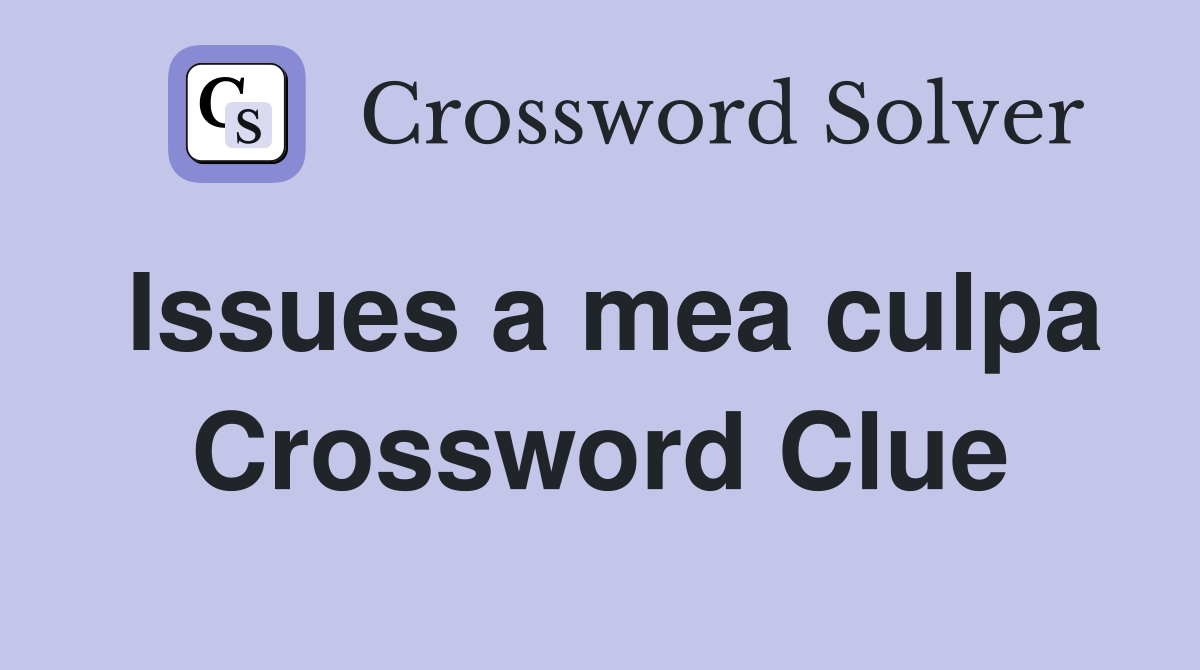 Issues a mea culpa Crossword Clue