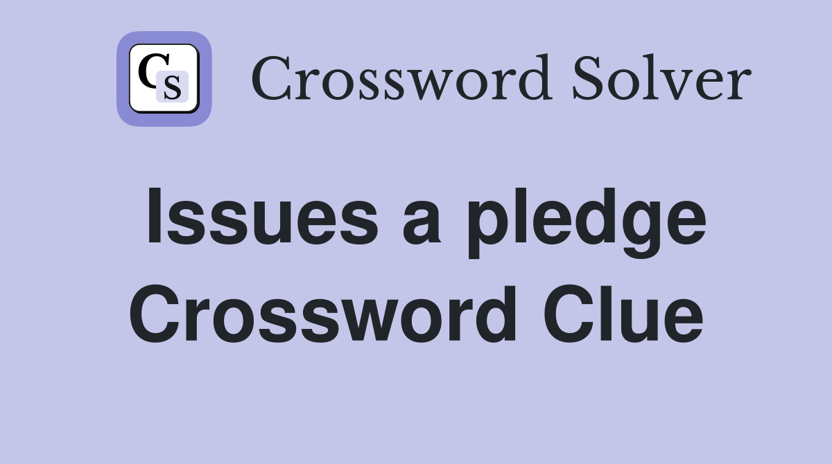 Issues a pledge Crossword Clue