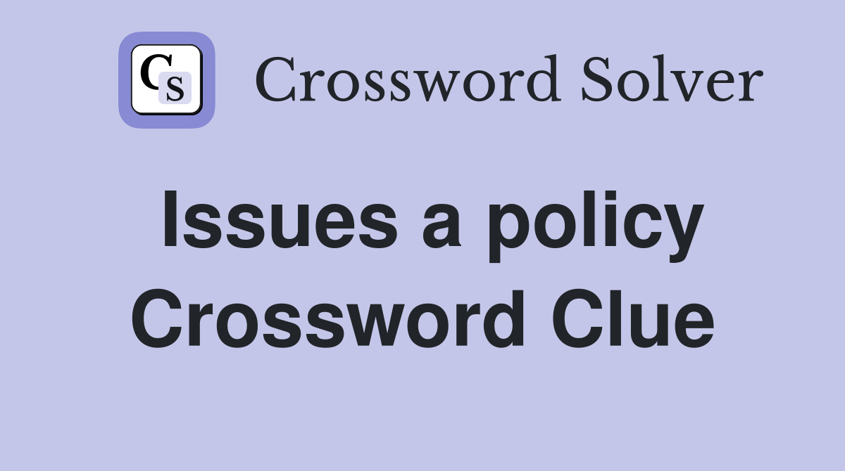 Issues a policy Crossword Clue