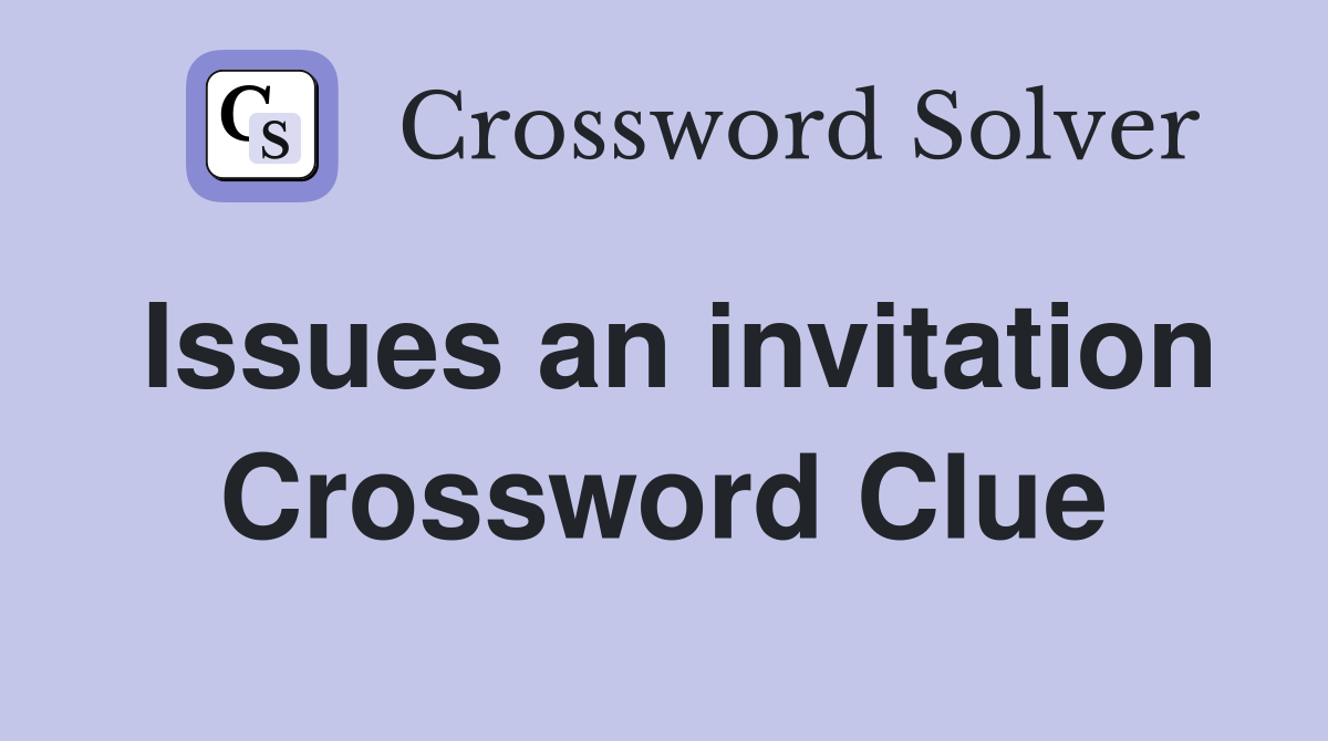 Issues an invitation Crossword Clue