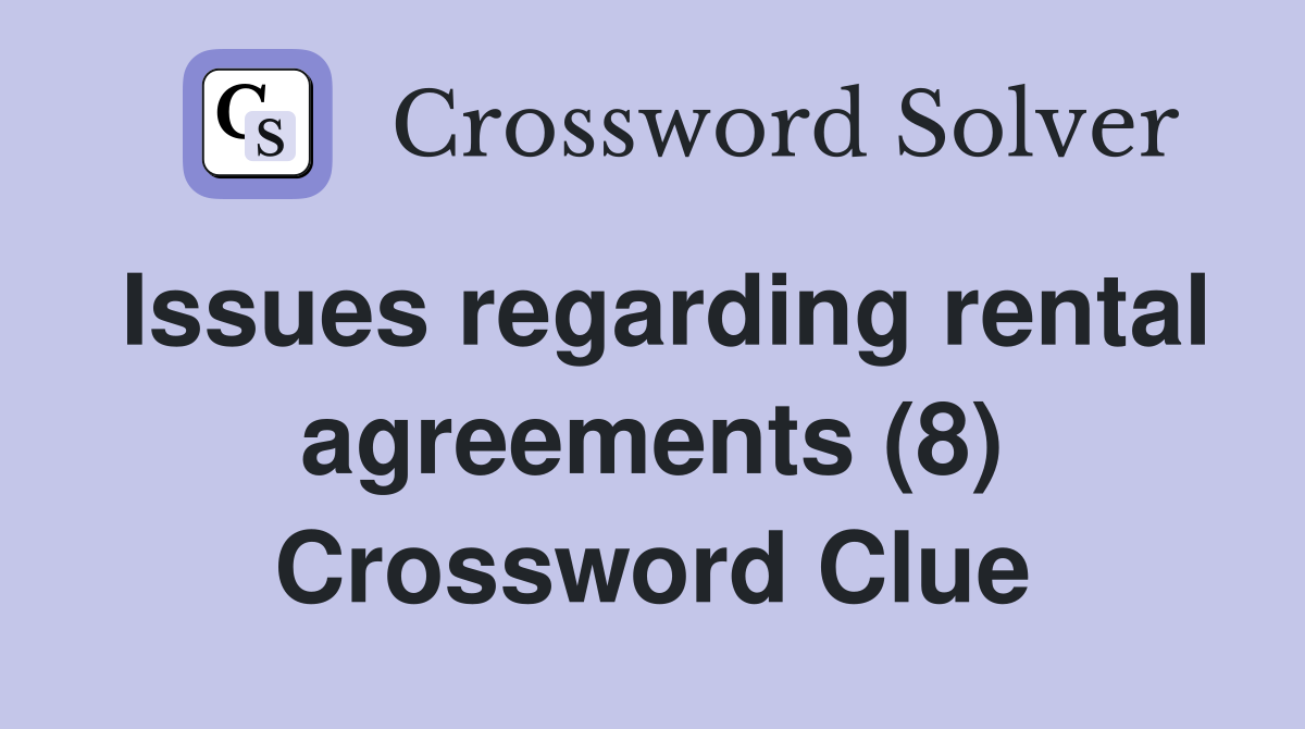 Issues regarding rental agreements (8) Crossword Clue
