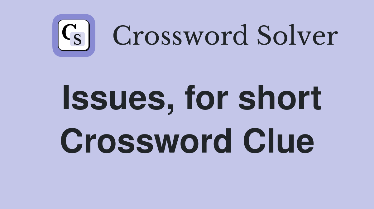 Issues, for short Crossword Clue