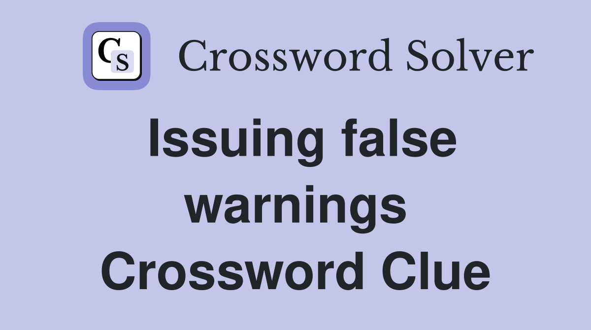 Issuing false warnings Crossword Clue
