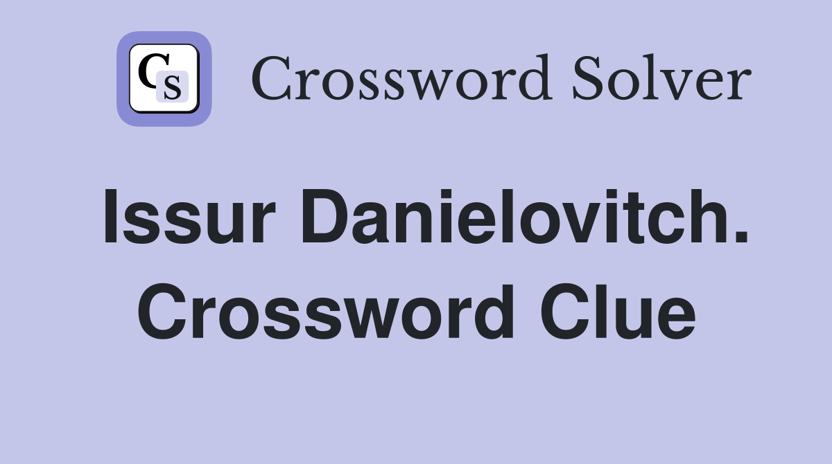 Issur Danielovitch. Crossword Clue