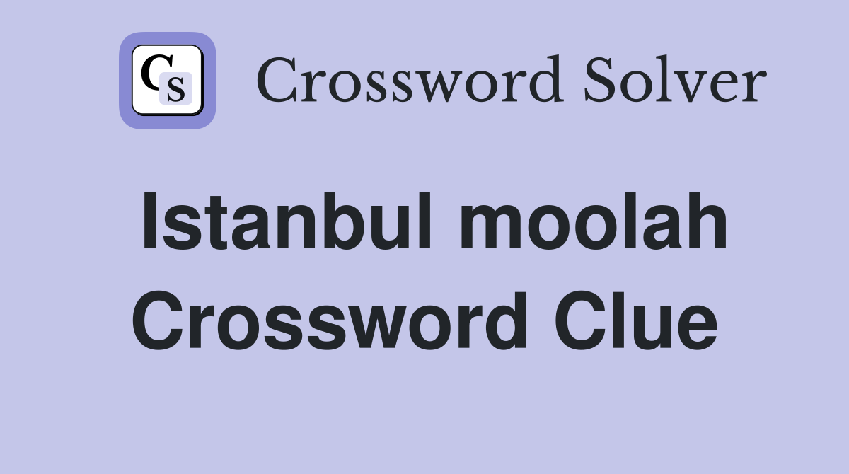 Istanbul moolah Crossword Clue