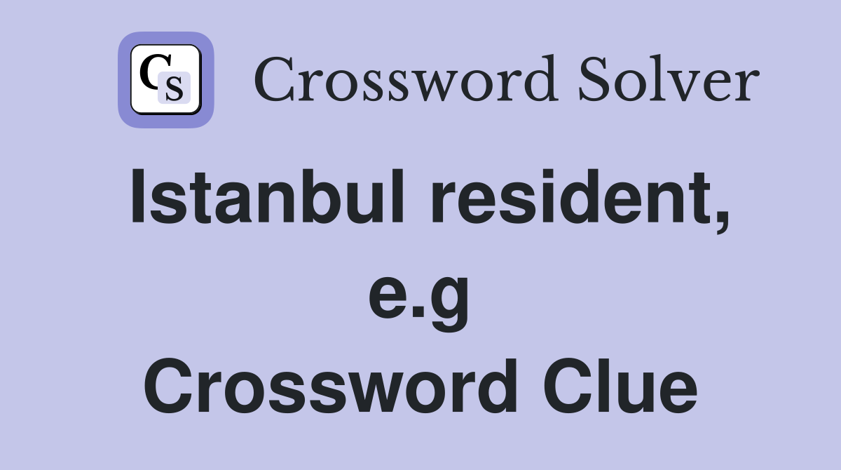 Istanbul resident, e.g Crossword Clue