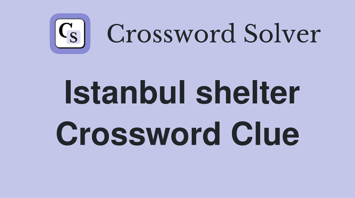 Istanbul shelter Crossword Clue