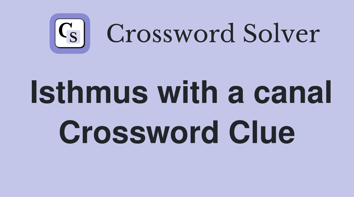 Isthmus with a canal Crossword Clue