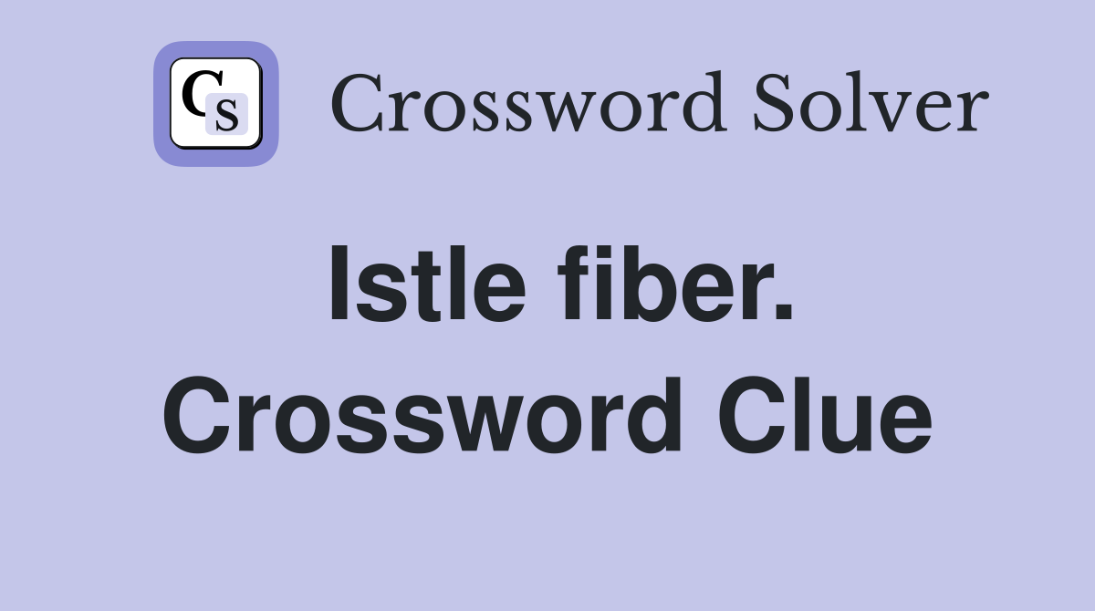 Istle fiber. Crossword Clue