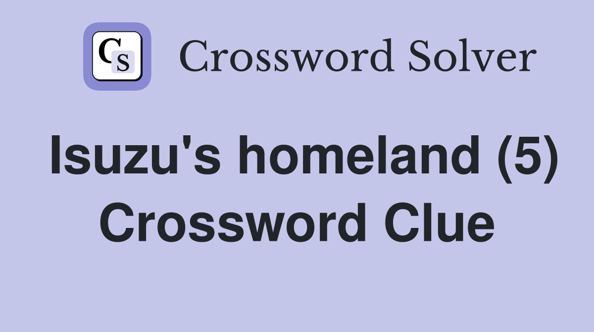 Isuzu's homeland (5) Crossword Clue