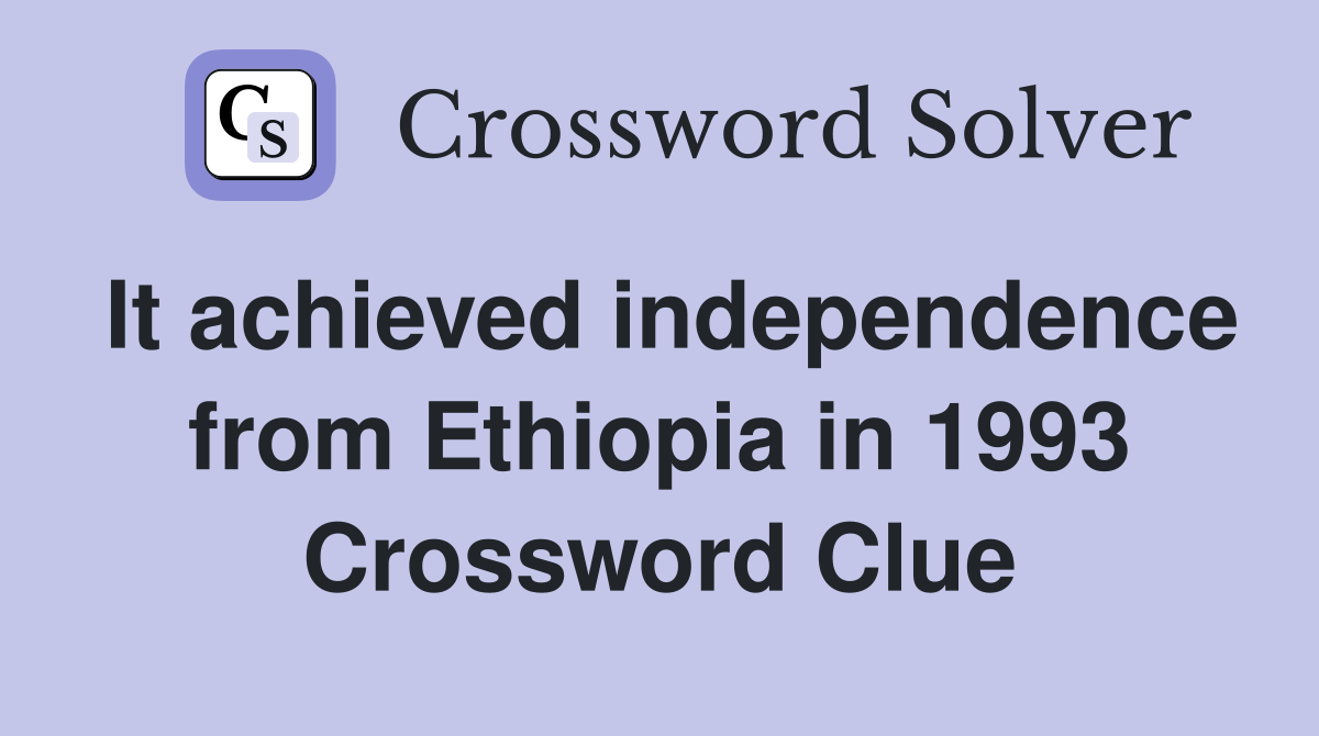 It achieved independence from Ethiopia in 1993 Crossword Clue